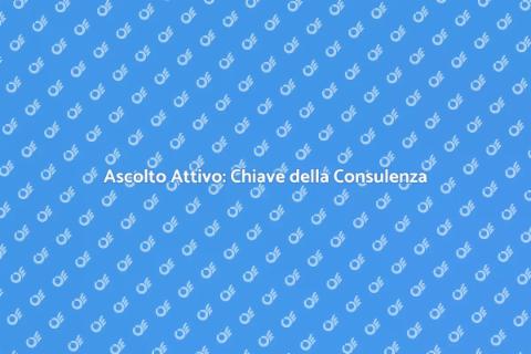 Ascolto Attivo in Consulenza Psicologica