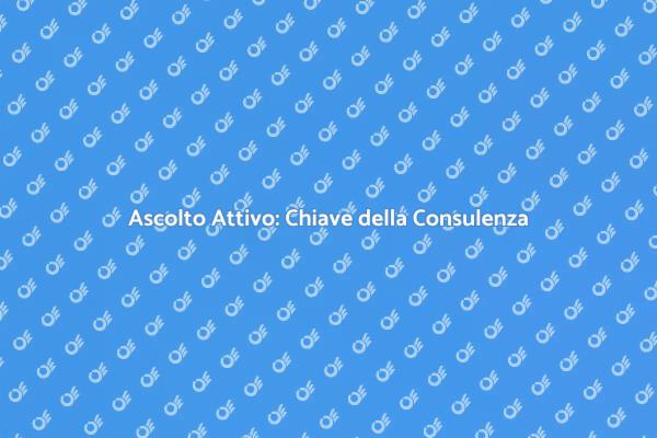 L'Ascolto Attivo nella Psicologia
