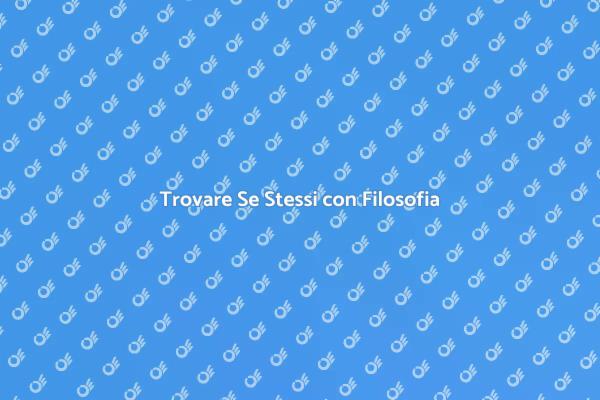 Riscopri Te Stesso con Filosofia