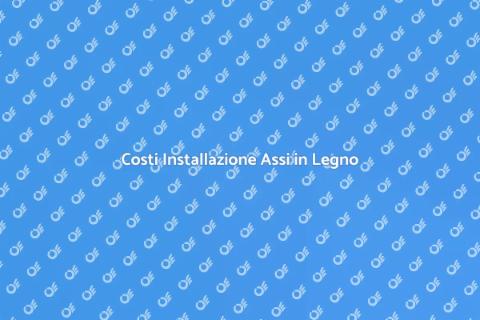 Installazione Assi in Legno: Prezzi