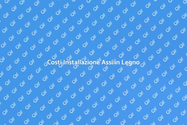 Prezzi per Assi in Legno Installati