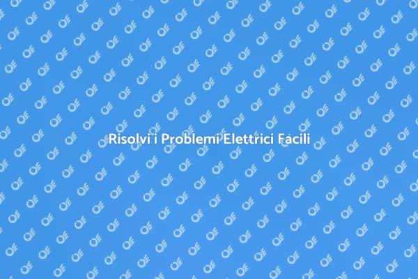 Diagnosi e Soluzioni per Impianti Elettrici