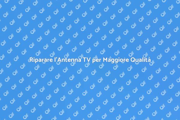 Migliora il Segnale della Tua Antenna TV