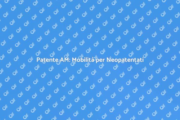 Patente AM: Scopri la Libertà di Guidare