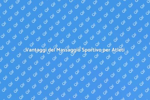 Massaggio Sportivo: Benessere e Recupero