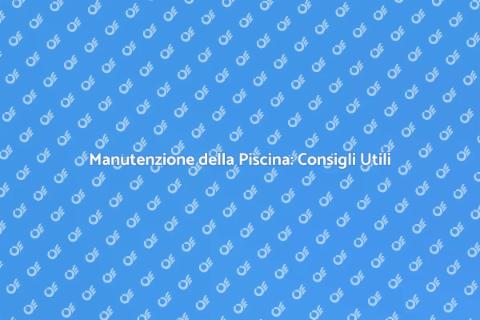 Pulizia Piscina Estiva: Guida Essenziale
