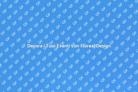 Floreal Design per Eventi Unici