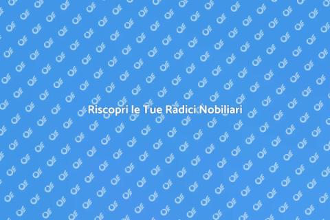 Origini Nobiliari: Scopri la Tua Storia