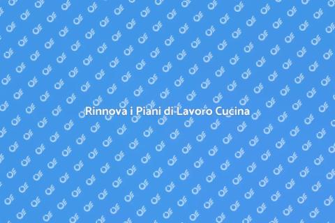 Sostituire Piani di Lavoro Cucina