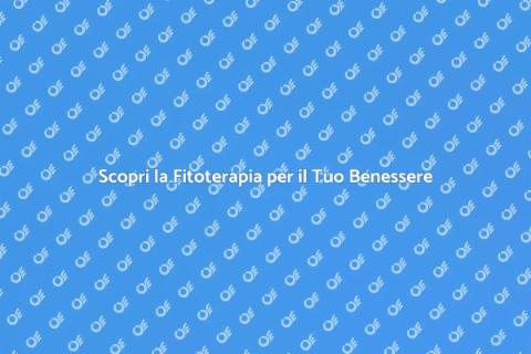 Fitoterapia: Benessere Naturale Oggi