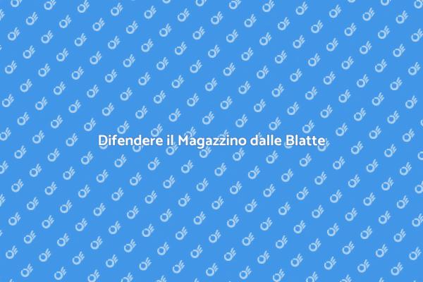 Come Difendere il Magazzino dalle Blatte