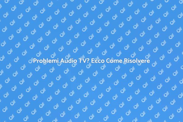 Riparazione del Televisore Senza Audio