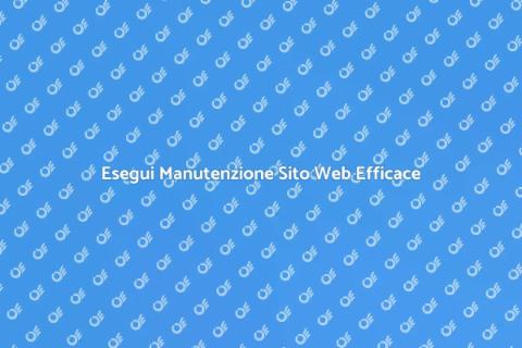 Manutenzione Sito Web: Guida Completa