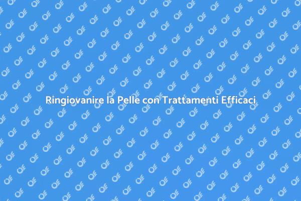 Mantieni la Pelle Giovane e Radiosa