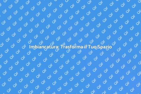 Imbiancatura: Rinnova la Tua Casa