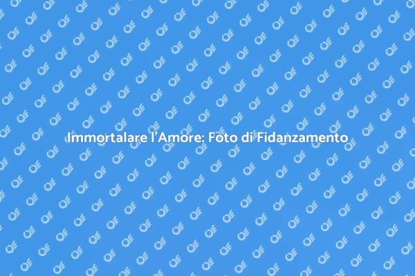 Cattura il Momento: Foto di Fidanzamento