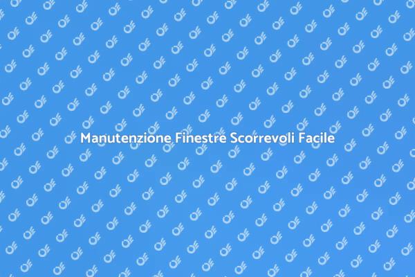 Riparazioni Facili per Finestre Scorrevoli
