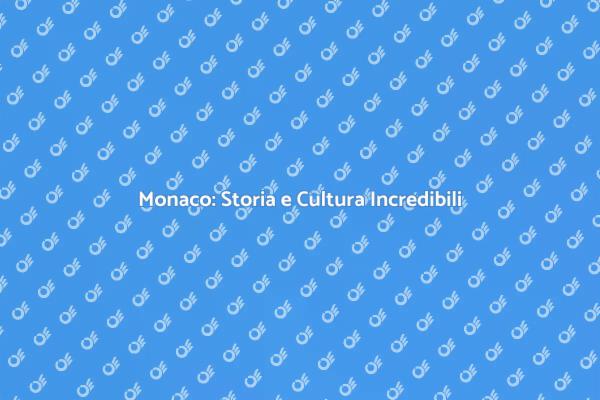 Monaco: Un Viaggio Tra Storia e Arte