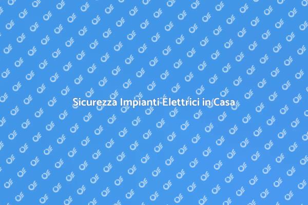 Sicurezza e Normative Elettriche