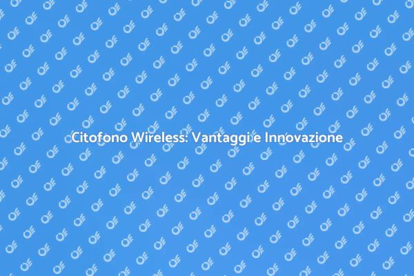 Modernizza il Tuo Citofono Wireless