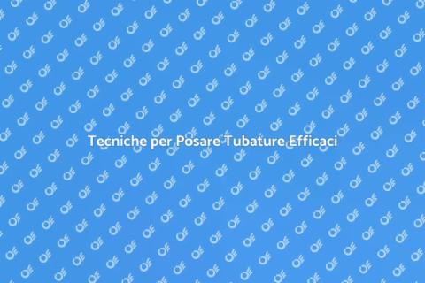 Posare Tubature per la Casa