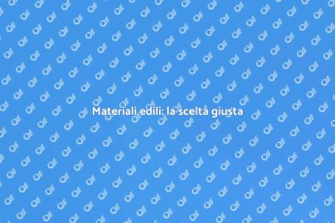 Scelta materiali per costruzione