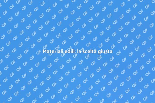 Scegliere i materiali per il tuo progetto