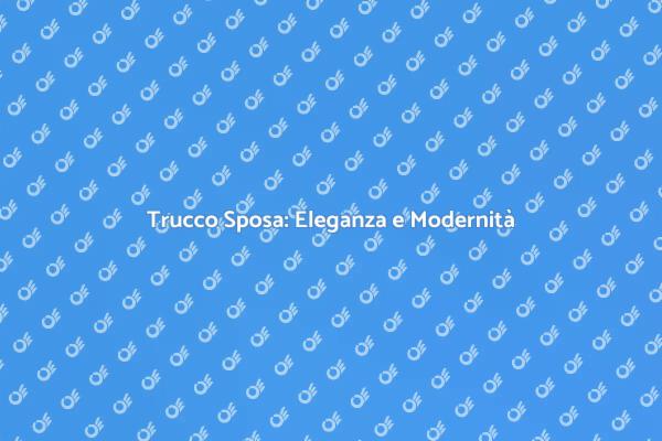 Il Miglior Trucco Sposa per il Tuo Giorno