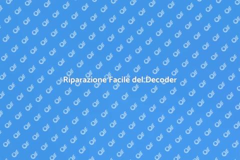 Riparare Decoder Guida Pratica