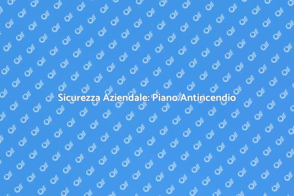 Creare un Piano di Emergenza Antincendio