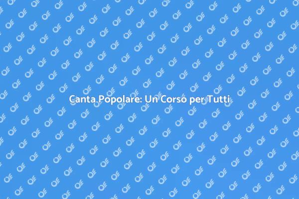 Impara a Cantare Melodie Popolari