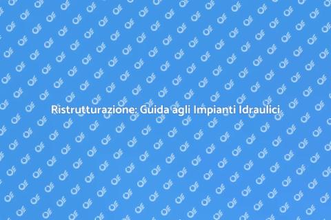 Spostare Impianti Idraulici in Casa