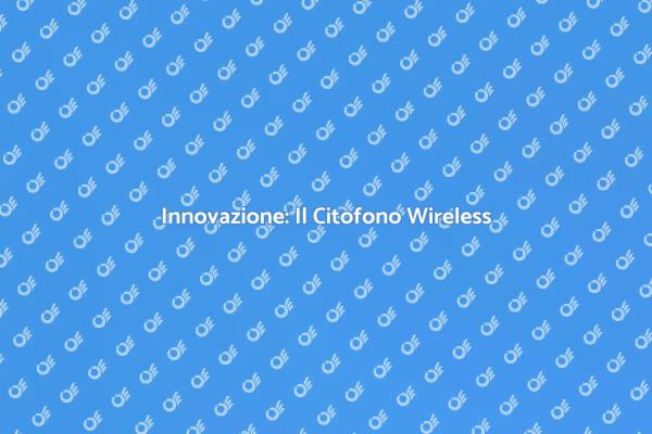 Il Futuro è Un Citofono Wireless