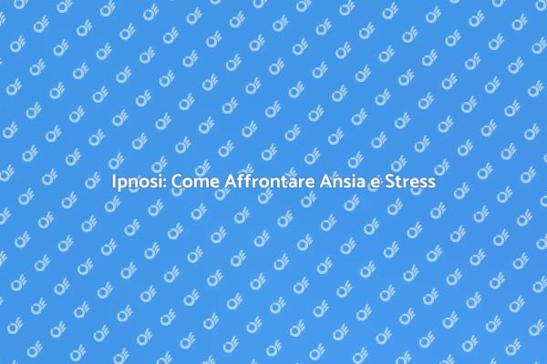 Guida all'Ipnosi: Benessere e Serenità