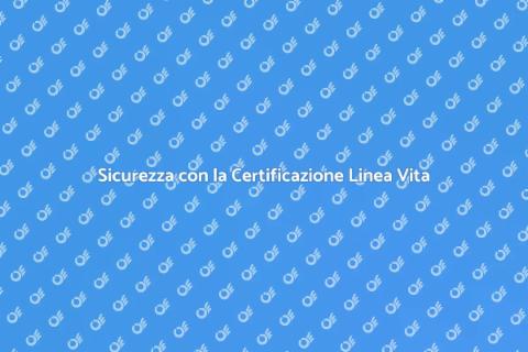 Certificazione Linea Vita: Sicurezza Prima
