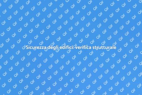 Verifica strutturale edifici: sicurezza