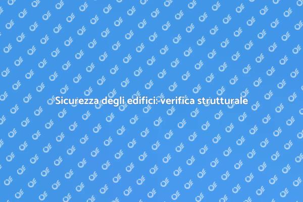 Sicurezza e stabilità: verifica strutturale