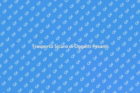 Trasportare Oggetti Pesanti: Guida Pratica