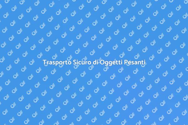 Come Trasportare Oggetti Pesanti Sicuramente