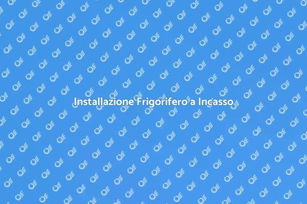 Frigorifero a Incasso: Come Posizionarlo