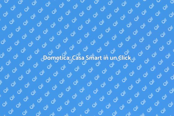 Trasforma la Tua Casa con la Domotica