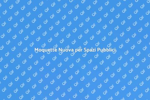 Rinnovare la Moquette negli Spazi Pubblici
