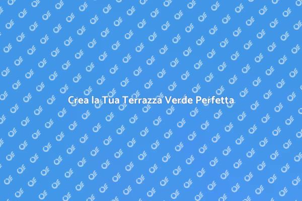 La Magia di una Terrazza Verde