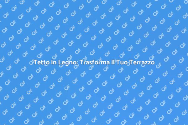 Messa in Opera di Tetti in Legno