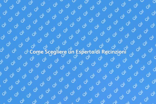Come Assumere un Esperto di Recinzioni