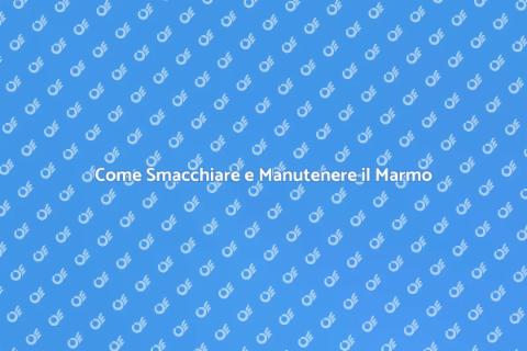 Manutenzione del Marmo: Smacchiare e Curare