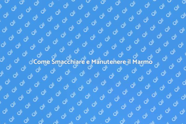Smacchiare il Marmo: Guida alla Manutenzione