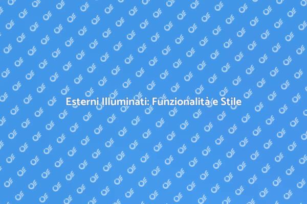 Illumina i Tuoi Esterni con Stile