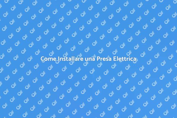 Installazione Facile di Presa Elettrica