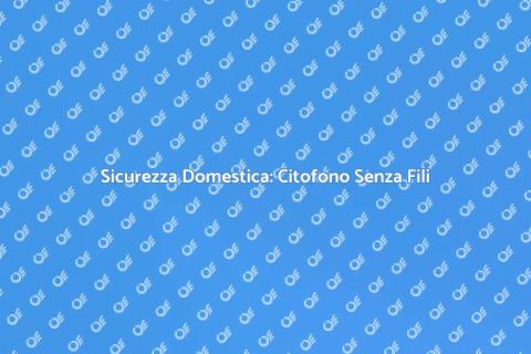 Configurazione Citofono Senza Fili